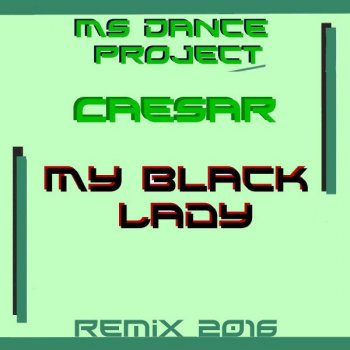 MS-Dance Project feat. Caesar My Black Lady