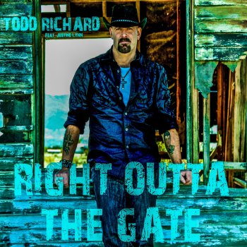 Todd Richard Right Outta the Gate (feat. Justine Lynn)