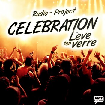 Radio-project Celebration (Lève ton verre) [AMT Radio Edit]