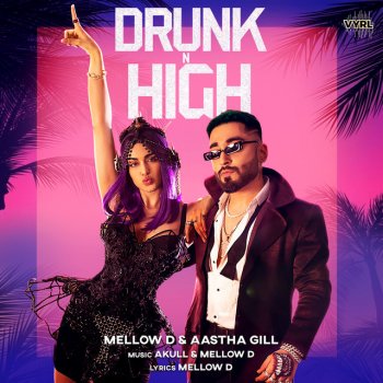 Mellow D feat. Aastha Gill Drunk n High