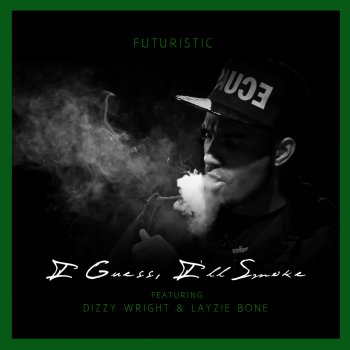 FUTURISTIC feat. Dizzy Wright & Layzie Bone I Guess I'll Smoke