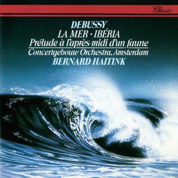 Claude Debussy, Royal Concertgebouw Orchestra & Bernard Haitink La Mer, L.109: 2. Play Of The Waves (Jeux de vagues)