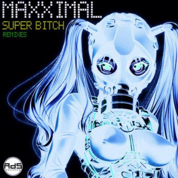 Maxximal Super Bitch (Edit Remix)