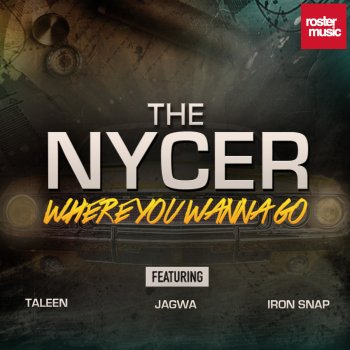 The Nycer feat. Taleen, Jagwa & Iron Snap Where You Wanna Go (Radio Edit)
