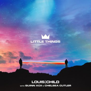 Louis The Child feat. Quinn XCII & Chelsea Cutler Little Things (with Quinn XCII & Chelsea Cutler)