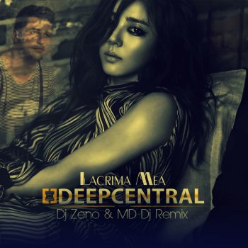 Deepcentral Lacrima Mea (Dj Zeno & MD Dj Remix Extended)