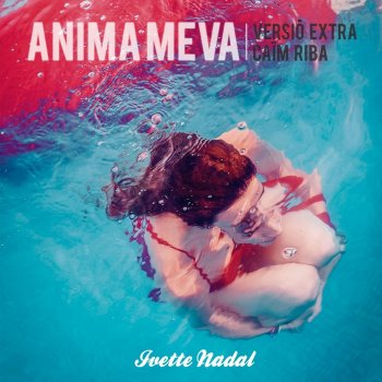 Ivette Nadal Ànima Meva (Caïm Riba Remix)