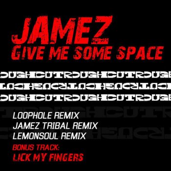 Jamez Give Me Some Space (Loophole Remix)