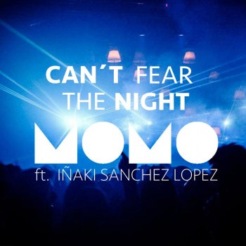 MOMO feat. Iñaki Sánchez López Can't Fear the Night