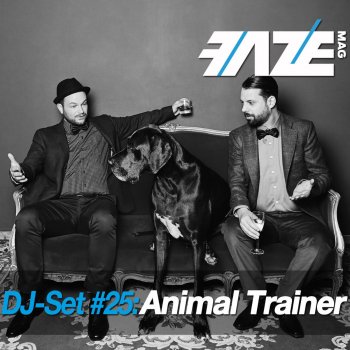 Animal Trainer Faze DJ-Set 25 (Continuous DJ Mix)