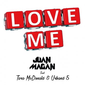 Juan Magán, Urband 5 & Tara Mcdonald Love Me