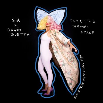 Sia feat. David Guetta & Hex Hector Floating Through Space (feat. David Guetta) - Hex & Sia In Space Mix