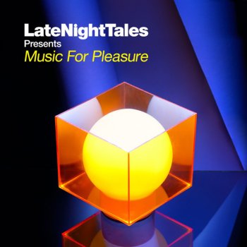 Groove Armada Late Night Tales presents Music For Pleasure Continuous Mix