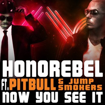 Honorebel feat. Pitbull & Jump Smokers Now You See It - Benny Benassi Dub Remix