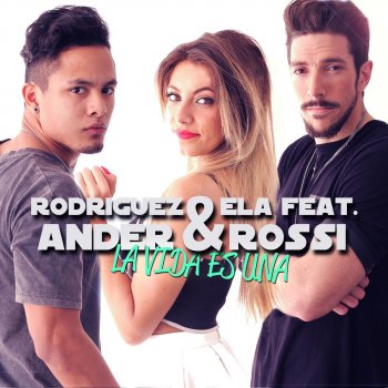 Rodriguez & Ela feat. Ander & Rossi La Vida Es Una