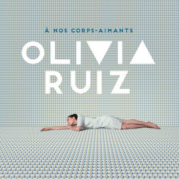 Olivia Ruiz Nos corps-aimants (LA Session)