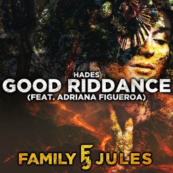 FamilyJules feat. Adriana Figueroa Good Riddance