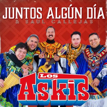 Los Askis feat. Saul Callejas Juntos Algún Día
