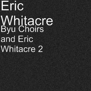 Eric Whitacre A Boy and a Girl