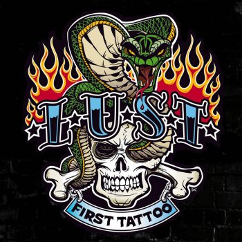 L.U.S.T. First Tattoo