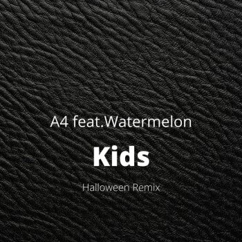 A4 feat. Watermelon Kids