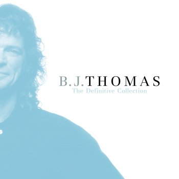B.J. Thomas I Believe