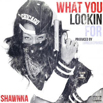 Shawnna What You Lookin For