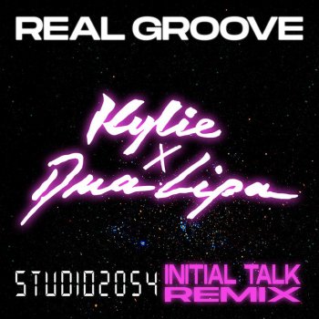 Kylie Minogue feat. Dua Lipa & Initial Talk Real Groove - Studio 2054 Initial Talk Remix