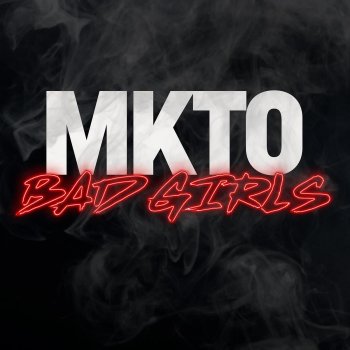 MKTO Bad Girls