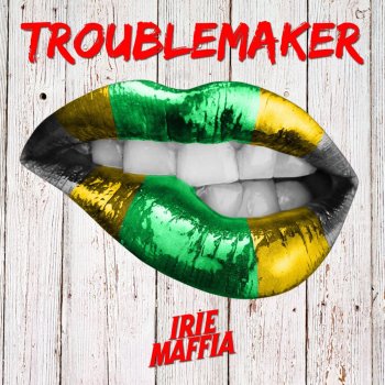 Irie Maffia Troublemaker