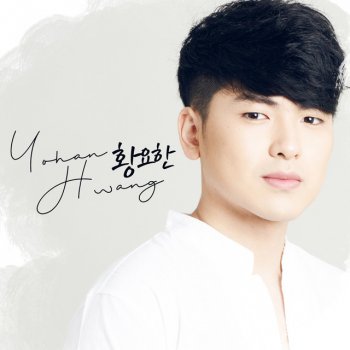 Yohan Hwang 안녕 Annyeong - "you've Made Me Stronger" Korean Version