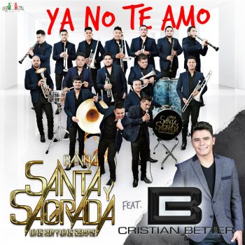 Banda Santa y Sagrada feat. Cristian Better Ya No Te Amo