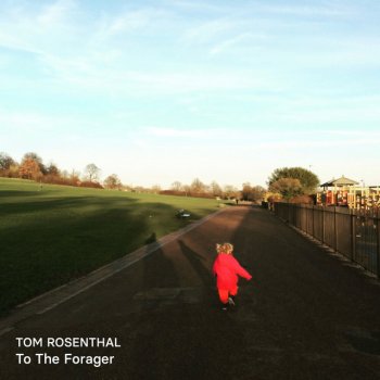 Tom Rosenthal To The Forager