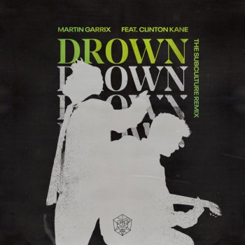 Martin Garrix feat. Clinton Kane & The Subculture Drown (feat. Clinton Kane) - The Subculture Remix