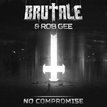 Brutale feat. Rob Gee No compromise - Edit