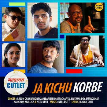 Arjun Chakraborty Ja Kichu Korbe (From "Saheber Cutlet")