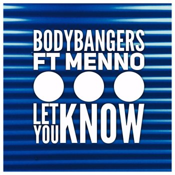 Bodybangers feat. Menno Let You Know (Club Mix Edit)
