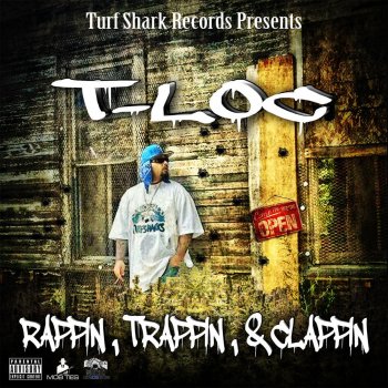 T- Loc feat. Tryf Bindope Rappin', Trappin', & Clappin' (feat. Tryf Bindope)