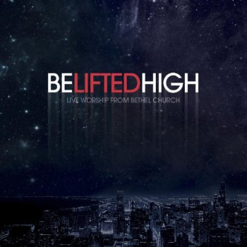Bethel Music feat. Brian Johnson Be Lifted High