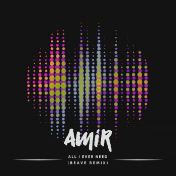 AMiR feat. Beave All I Ever Need - Beave Remix - Radio Edit