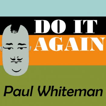 Paul Whiteman Grieving for You - Feather Your Nest