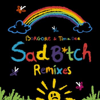 Borgore feat. Tima Dee Sad B*tch (Tima Dee Remix)