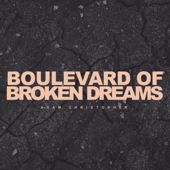Adam Christopher Boulevard of Broken Dreams (Acoustic)