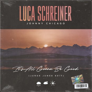 Luca Schreiner feat. Johnny Chicago & Junge Junge It's All Gonna Be Good - Junge Junge Edit