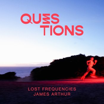 Lost Frequencies feat. James Arthur Questions