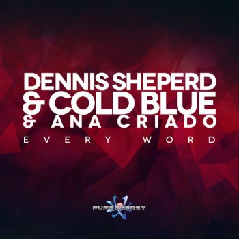 Dennis Sheperd & Cold Blue feat. Ana Criado Every Word - Uplifting Mix