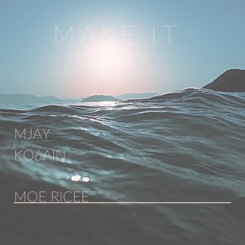 Mjay Beatz feat. Ko6ain & Moe Ricee Make It