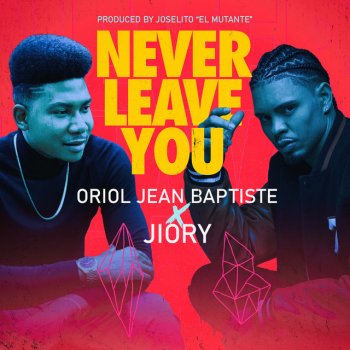 Oriol Jean Baptiste feat. Jiory Never Leave You