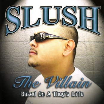 Slush the Villain R.I.P. To All My Soldiers