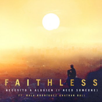 Faithless feat. Nathan Ball & Mala Rodríguez Necesito a alguien (I Need Someone) [feat. Nathan Ball & Mala Rodríguez]